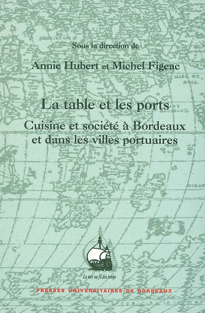 La table et les ports : cuisine et société à Bordeaux et dans les villes portuaires