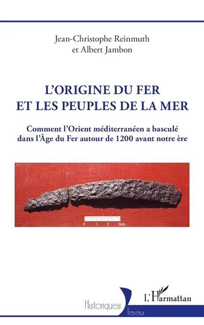 L'origine du fer et les peuples de la mer : comment l'Orient méditerranéen a basculé dans l'âge du fer autour de 1200 avant notre ère