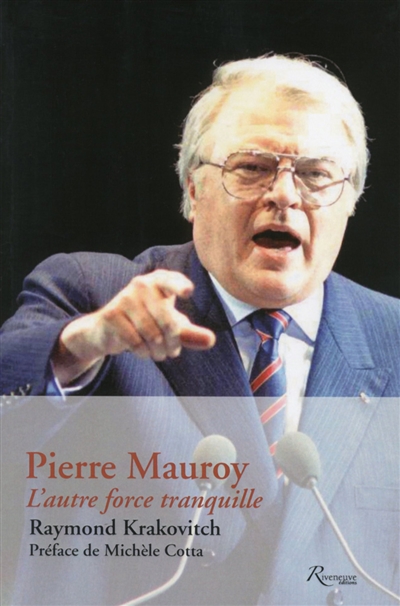 Pierre Mauroy : l'autre force tranquille