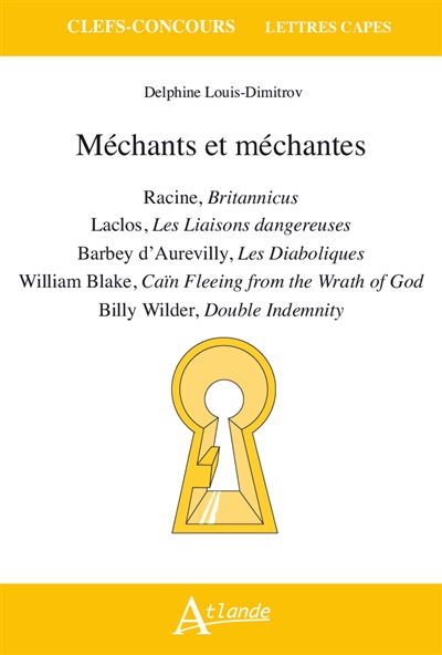 Méchants et méchantes : Racine, Britannicus ; Laclos, Les liaisons dangereuses ; Barbey d'Aurevilly, Les diaboliques ; William Blake, Caïn fleeing from the wrath of God ; Billy Wilder, Double indemnity