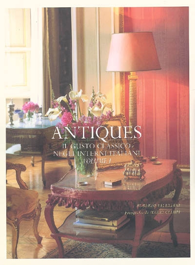 Antiques : il gusto classico negli interni italiani. Vol. 1