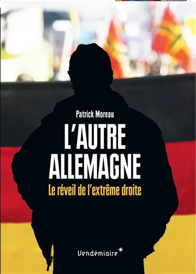 L'autre Allemagne : le réveil de l'extrême droite