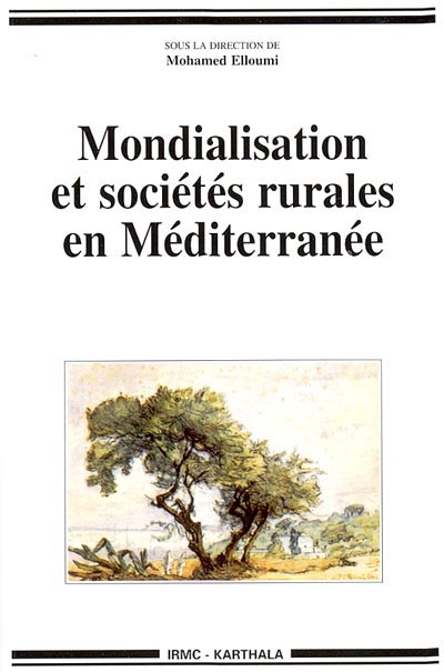Mondialisation et sociétés rurales en Méditerranée : Etats, société civile et stratégies des acteurs