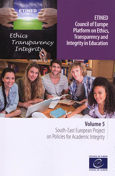 Etined : Council of Europe platform on ethics, transparency and integrity in education. Vol. 5. South-East european project on policies for academic integrity