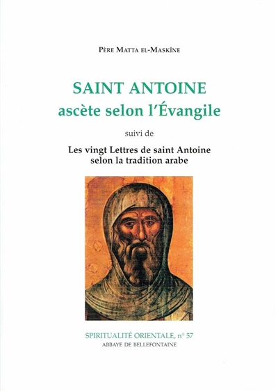 Saint Antoine ascète selon l'Evangile. Les Vingt lettres de saint Antoine selon la tradition arabe