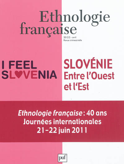 Ethnologie française, n° 2 (2012). Slovénie, entre l'Ouest et l'Est. 40 ans : Journées internationales, 21-22 juin 2011