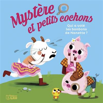 Mystère et petits cochons. Vol. 2. Qui a volé les bonbons de Nanette ?