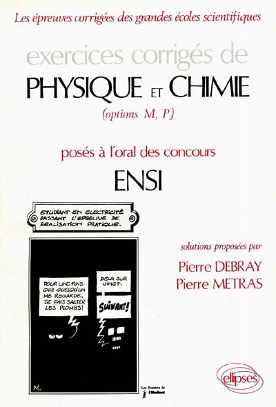 Exercices corrigés de physique et chimie posés à l'oral des concours ENSI : options M, P
