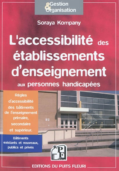 L'accessibilité des établissements d'enseignement : les modalités d'accès au savoir des élèves et étudiants handicapés et les règles d'accessibilité des bâtiments de l'enseignement primaire, secondaire et supérieur