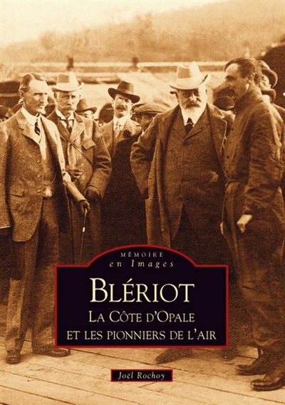 Blériot : la Côte d'Opale et les pionniers de l'air