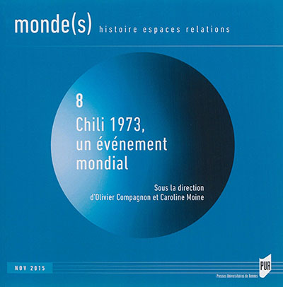 Monde(s) : histoire, espaces, relations, n° 8. Chili 1973, un évènement mondial