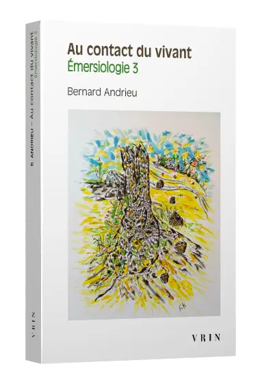 Emersiologie. Vol. 3. Au contact du vivant