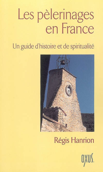 Les pèlerinages en France : un guide d'histoire et de spiritualité