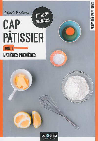 CAP pâtissier : 1re et 2e années. Vol. 1. Matières premières
