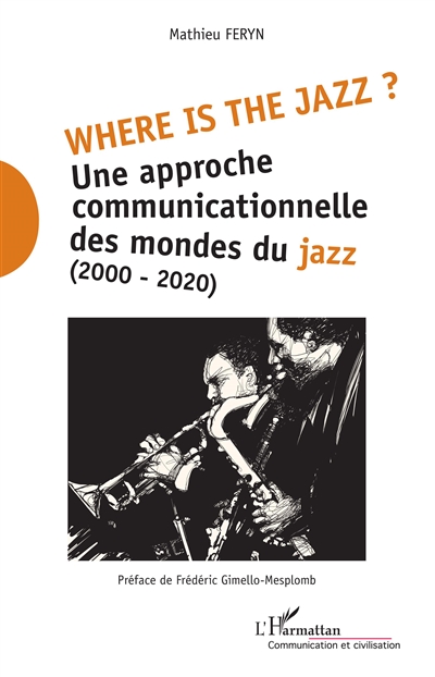 Where is the jazz ? : une approche communicationnelle des mondes du jazz (2000-2020)