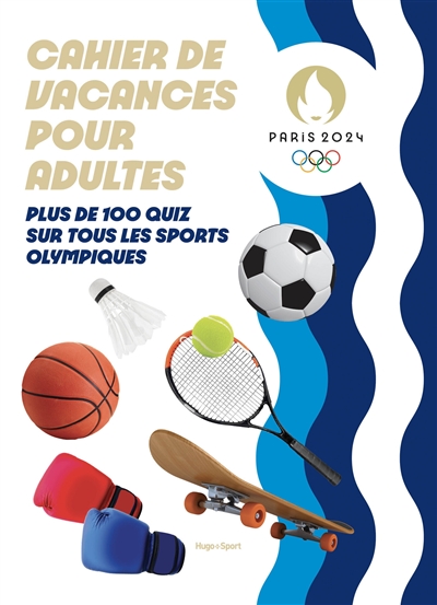 Cahier de vacances pour adultes Paris 2024 : plus de 100 quiz sur tous les sports olympiques