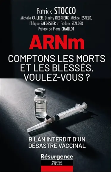 ARNm : comptons les morts et les blessés, voulez-vous ? : bilan interdit d'un désastre vaccinal