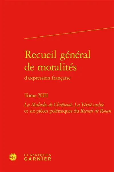 Recueil général de moralités d'expression française. Vol. 13