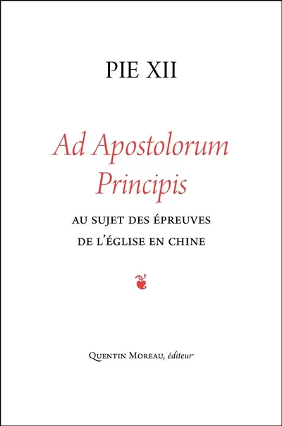 Ad apostolorum principis : au sujet des épreuves de l'Eglise en Chine : lettre encyclique du 29 juin 1958