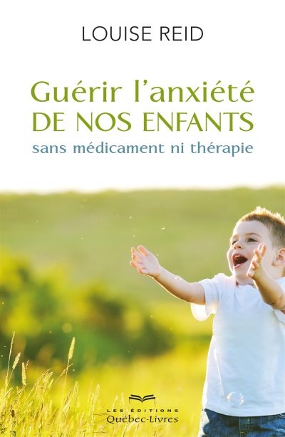 Guérir l'anxiété de nos enfants sans médicament ni thérapie