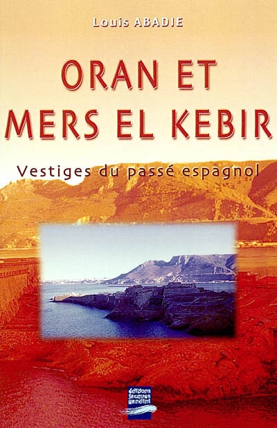 Oran et Mers el-Kébir : vestiges du passé espagnol