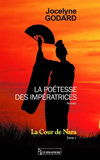 La poétesse des impératrices. Vol. 1. La cour de Nara