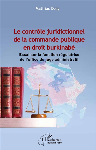 Le contrôle juridictionnel de la commande publique en droit burkinabè : essai sur la fonction régulatrice de l'office du juge administratif