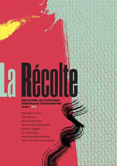 La récolte : découvrir les écritures théâtrales d'aujourd'hui, n° 8 La récolte : découvrir les écritures théâtrales d'aujourd'hui, n° 8