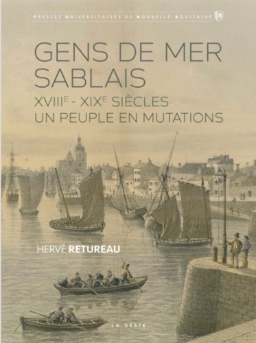 Gens de mer sablais : XVIIIe-XIXe siècles, un peuple de mer en mutations