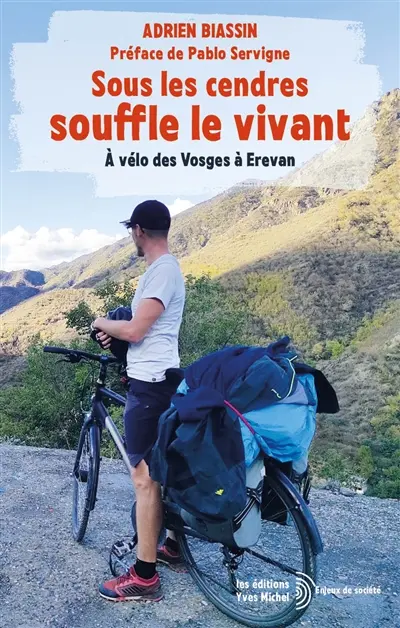 Sous les cendres souffle le vivant : à vélo des Vosges à Erevan