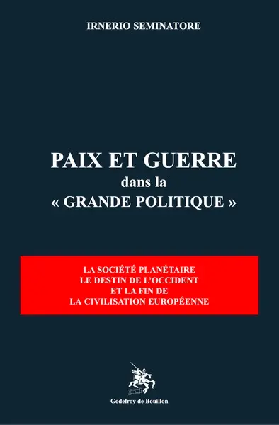 Paix et guerre dans la "grande politique" : la société planétaire, le destin de l'Occident et la fin de la civilisation européenne