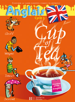 Cup of tea, anglais cycle 3, deuxième année d'anglais : guide pédagogique