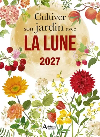 Cultiver son jardin avec la Lune 2027