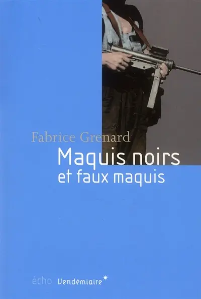 Maquis noirs et faux maquis : 1943-1947
