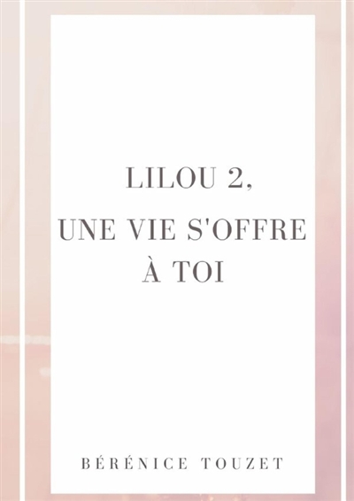 Lilou, une vie s'offre à toi.
