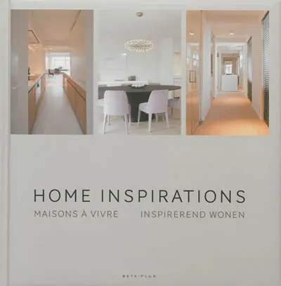 Home inspirations. Maisons à vivre. Inspirerend wonen