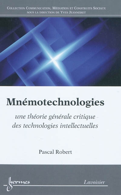 Mnémotechnologies : une théorie générale critique des technologies intellectuelles