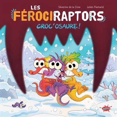 Les férociraptors. Vol. 4. Croc'osaure !