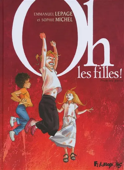Oh, les filles !. Vol. 1. Première partie