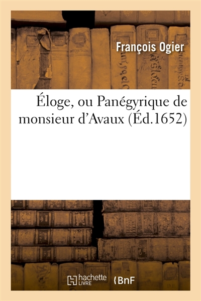 Eloge, ou Panégyrique de monsieur d'Avaux