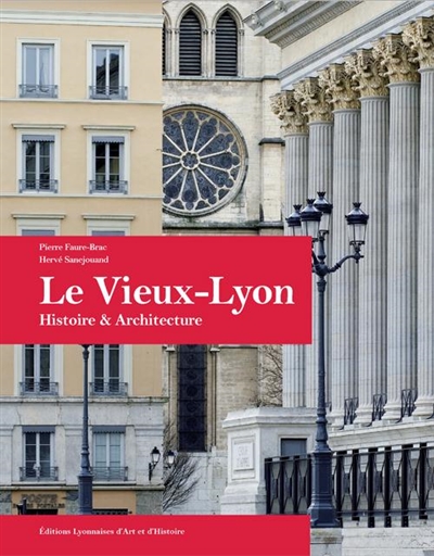 Le Vieux-Lyon : histoire & architecture