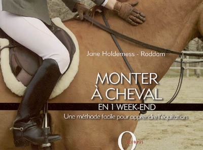 Monter à cheval en 1 week-end : une méthode facile pour apprendre l'équitation