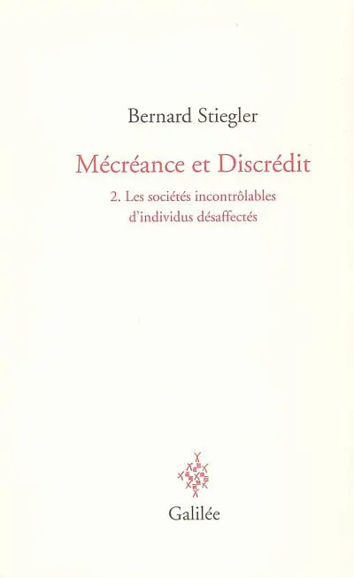 Mécréance et discrédit. Vol. 2. Les sociétés incontrôlables d'individus désaffectés