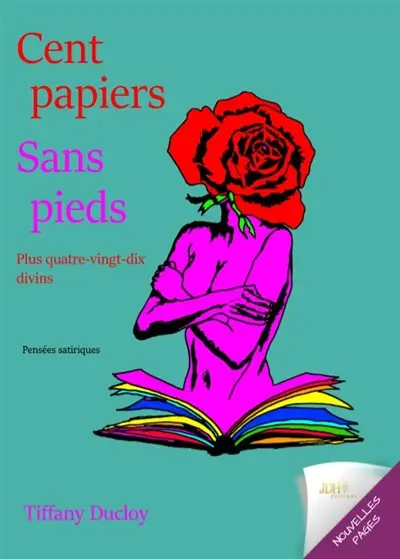 Cent papiers sans pieds : plus quatre-vingt-dix divins : pensées satiriques