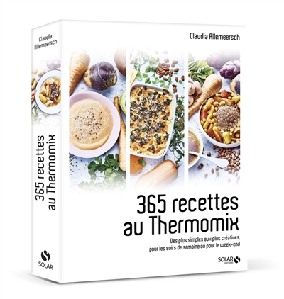 365 recettes au Thermomix : des plus simples aux plus créatives, pour les soirs de semaine ou pour le week-end