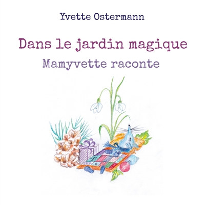 Dans le jardin magique : Mamyvette raconte