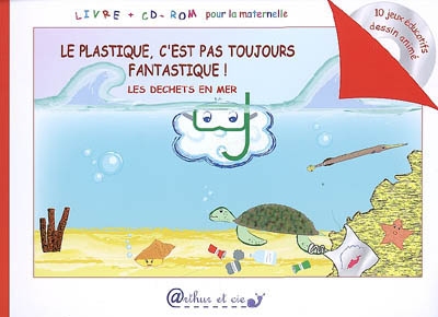 Pars à la découverte de l'environnement avec Tidou le petit nuage écolo !. Le plastique, c'est pas toujours fantastique ! : les déchets en mer