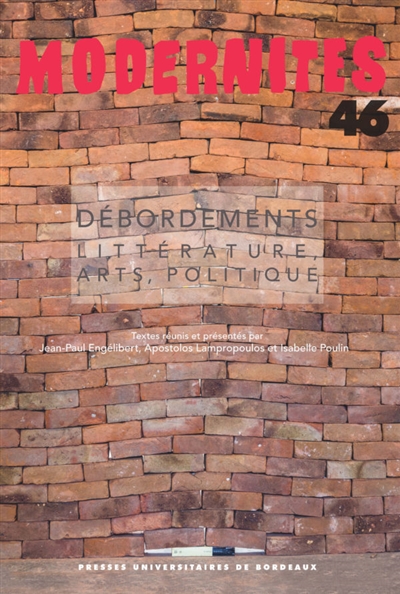 Modernités, n° 46. Débordements : littérature, arts, politique