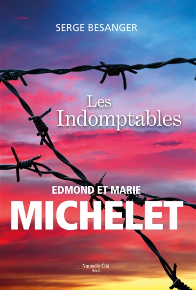 Les indomptables : Edmond et Marie Michelet