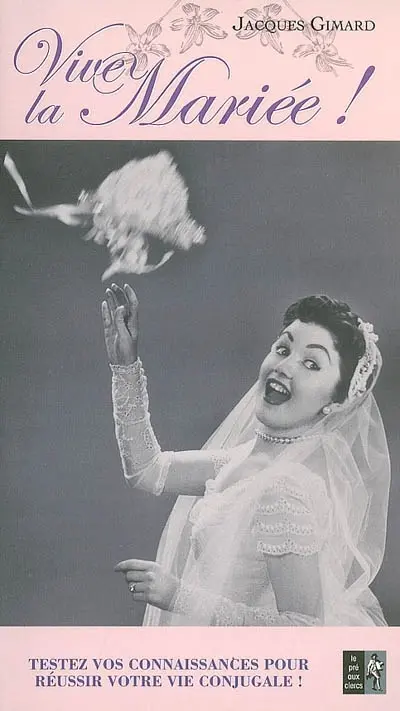 Vive la mariée ! : testez vos connaissances pour réussir votre vie conjugale !